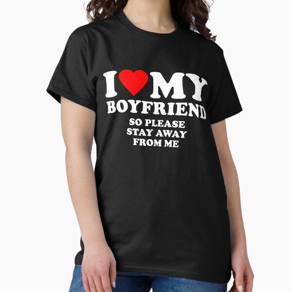Item preview, i love my boyfriend please stay away from me designed and sold by kingfordesign.
