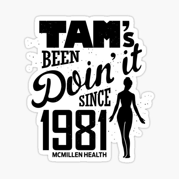 TAM's Been Doin' It Since 1981 Sticker