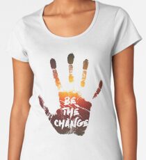 Be The Change | Colour Women's Premium T-Shirt