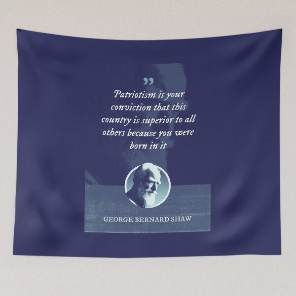 Item preview, George Bernard Shaw - Patriotism is your conviction that this country is superior to all others because you were born in it designed and sold by Syahrasi.