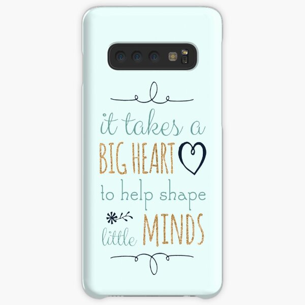 It Takes a Big Heart to Help Shape Little Minds, Teacher Quote Samsung Galaxy Snap Case
