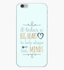 It Takes a Big Heart to Help Shape Little Minds, Teacher Quote iPhone Case