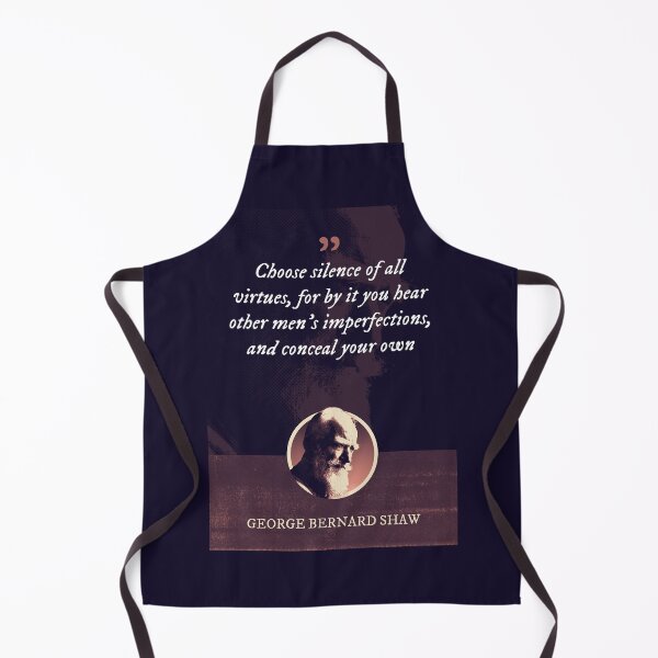 Item preview, George Bernard Shaw - Choose silence of all virtues, for by it you hear other men's imperfections, and conceal your own designed and sold by Syahrasi.