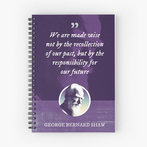Item preview, George Bernard Shaw - We are made wise not by the recollection of our past, but by the responsibility for our future designed and sold by Syahrasi.