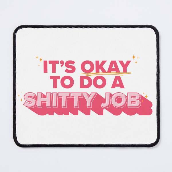 Item preview, It's okay to do a shitty job designed and sold by marinaparsons.