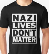 Nazi Lives Don't Matter Unisex T-Shirt
