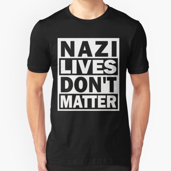 Nazi Lives Don't Matter Slim Fit T-Shirt