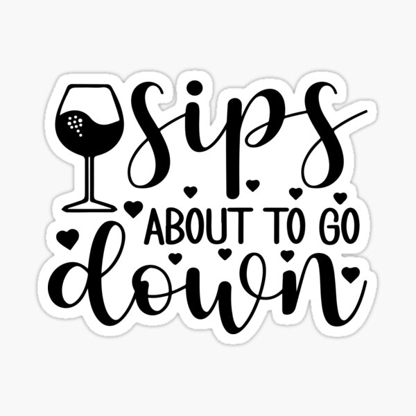 sips-about-to-go-down-sticker-for-sale-by-hossamshop-redbubble