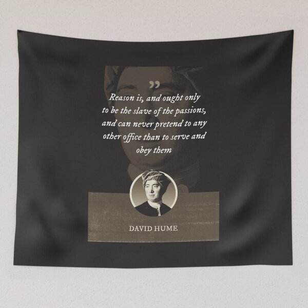 Item preview, David Hume - Reason is, and ought only to be the slave of the passions, and can never pretend to any other office than to serve and obey them designed and sold by Syahrasi.