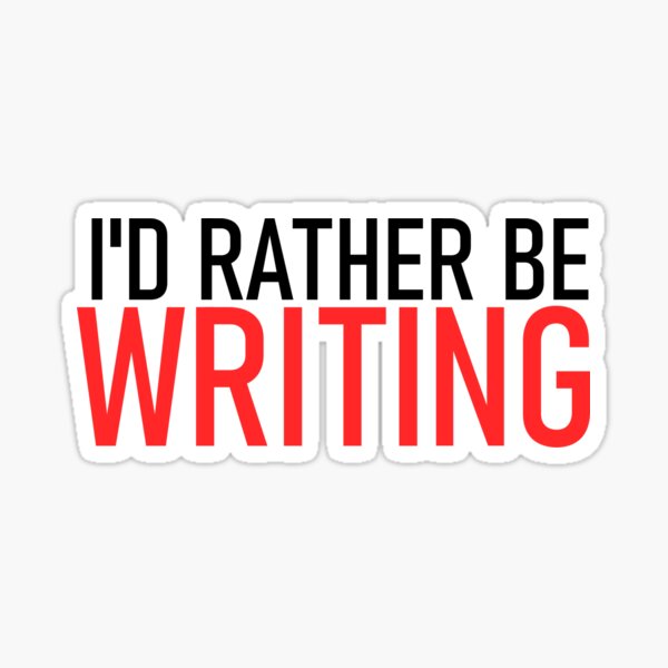 I'd Rather be Writing Sticker
