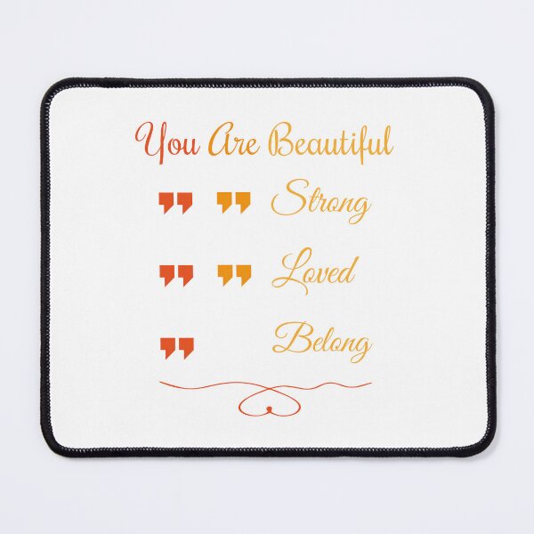 Item preview,  You Are Beautiful You Are Strong You Are Loved You Belong designed and sold by oussama ajrhough.