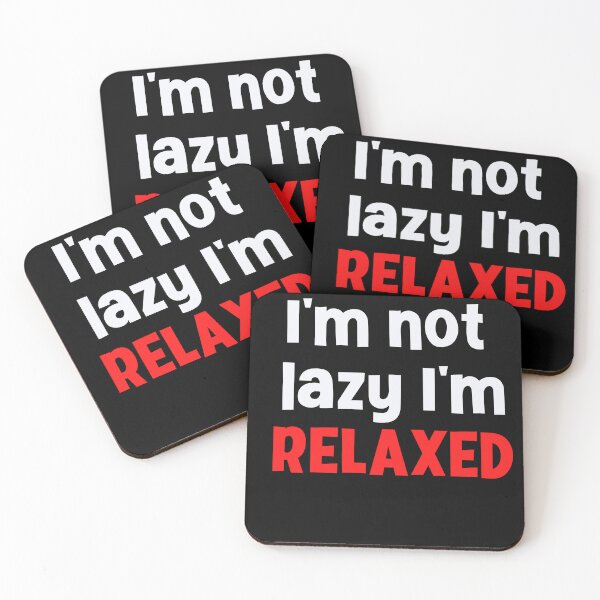Item preview, Im Not Lazy Im Relaxed designed and sold by Peter Stawicki.