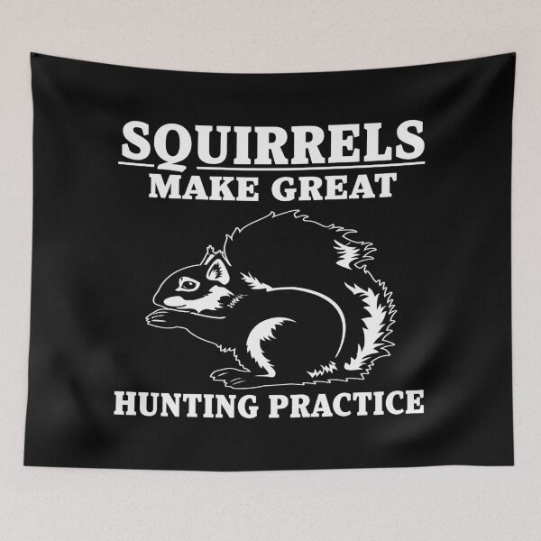 Item preview, Squirrels Make Great Hunting Practice designed and sold by Savo.