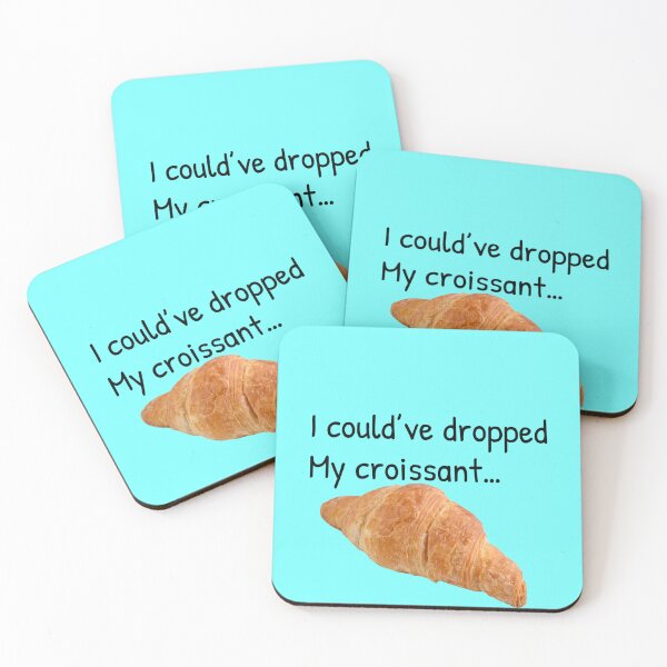 Item preview, I could’ve dropped my croissant designed and sold by Gonkpoke.