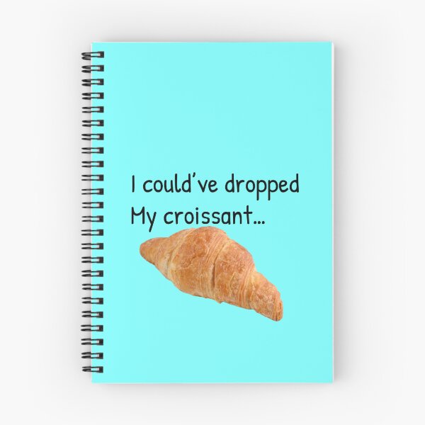 Item preview, I could’ve dropped my croissant designed and sold by Gonkpoke.