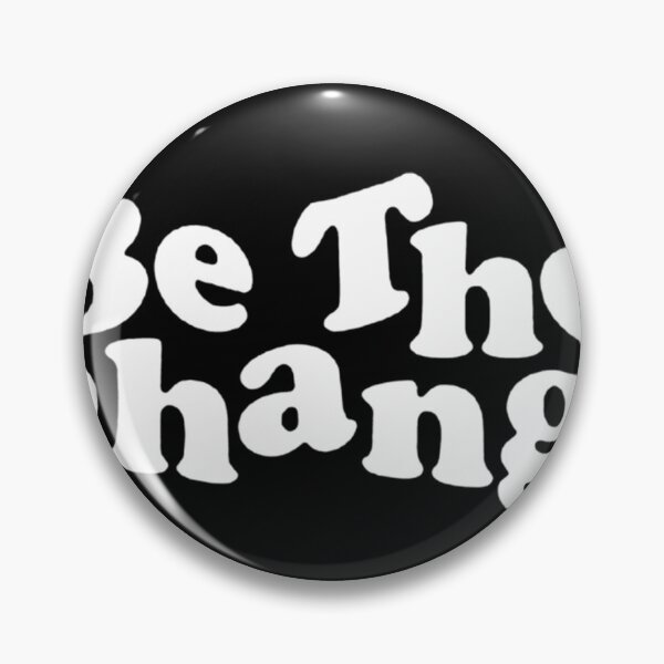 Item preview, BE THE CHANG   designed and sold by SeanWeasleyArt.