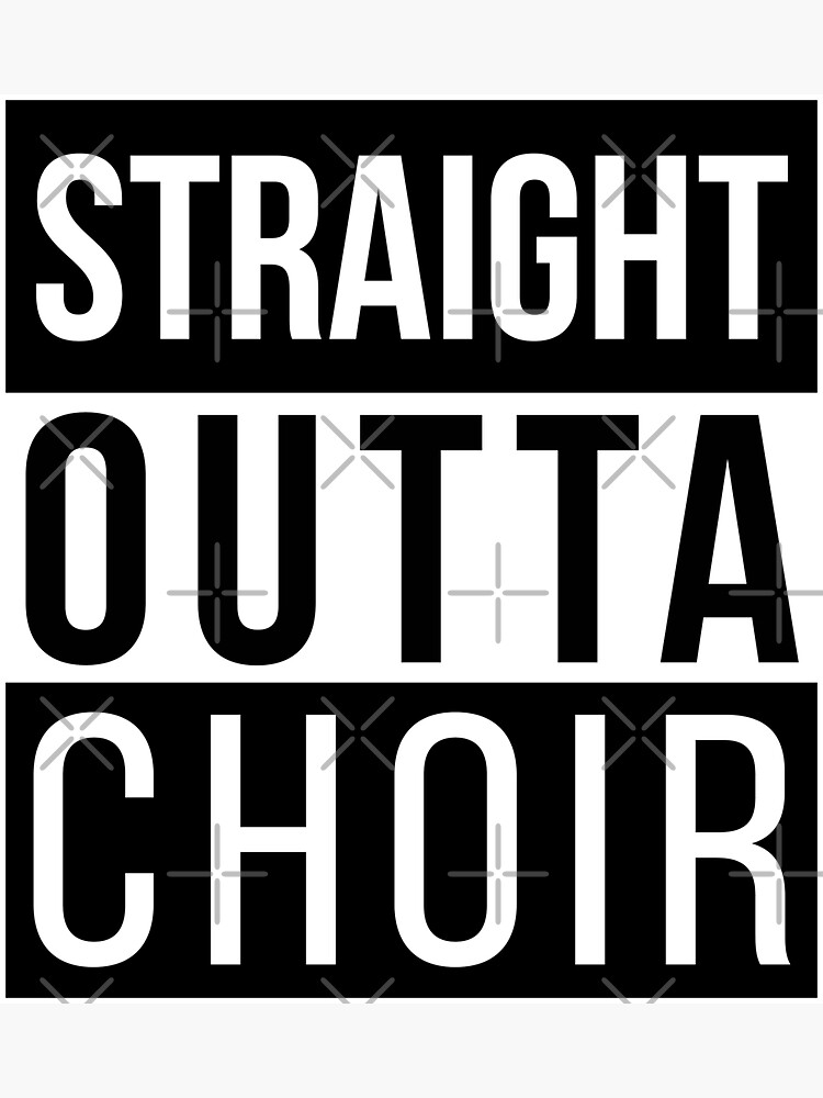 Straight Outta Choir Singer Chorus Music Funny T-Shirt Straight Outta Choir Singer Chorus Music Funny T-Shirt