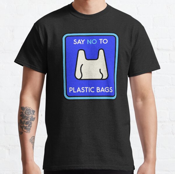 Say no to Plastic Bags design Classic T-Shirt
