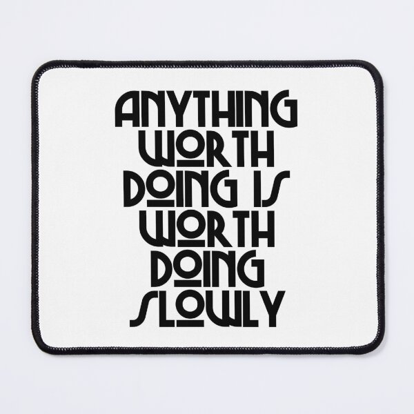 Item preview, Anything Worth Doing Is Worth Doing Slowly - Mae West Quotes designed and sold by JourneyCreative.
