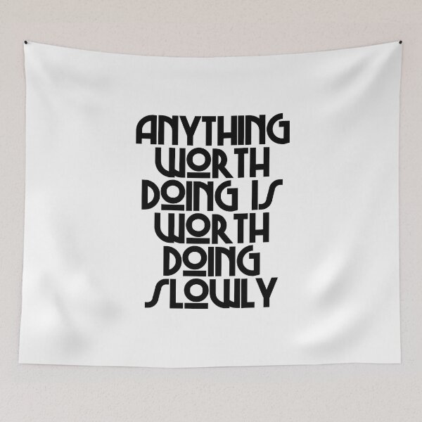 Item preview, Anything Worth Doing Is Worth Doing Slowly - Mae West Quotes designed and sold by JourneyCreative.