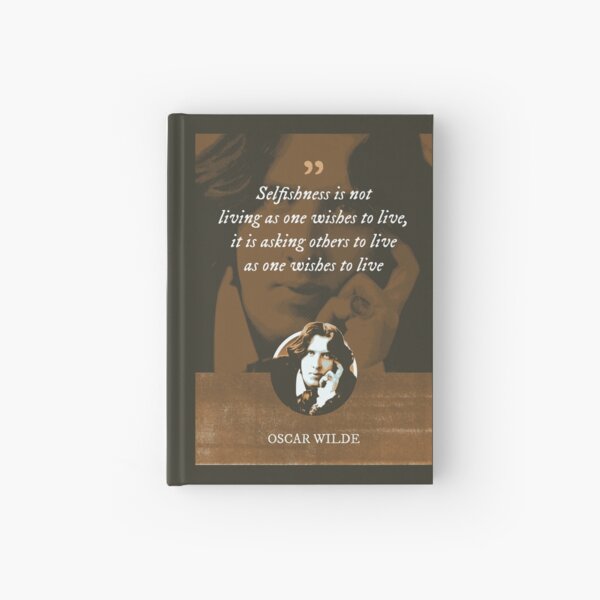 Item preview, Oscar Wilde - Selfishness is not living as one wishes to live, it is asking others to live as one wishes to live designed and sold by Syahrasi.