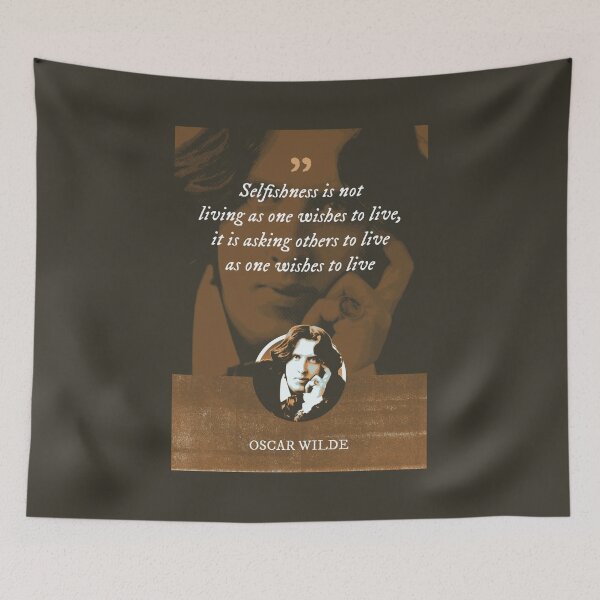Item preview, Oscar Wilde - Selfishness is not living as one wishes to live, it is asking others to live as one wishes to live designed and sold by Syahrasi.