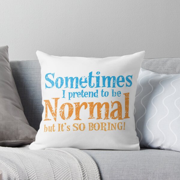 Item preview, Sometimes I pretend to be normal but it's SO BORING! distressed version designed and sold by jazzydevil.
