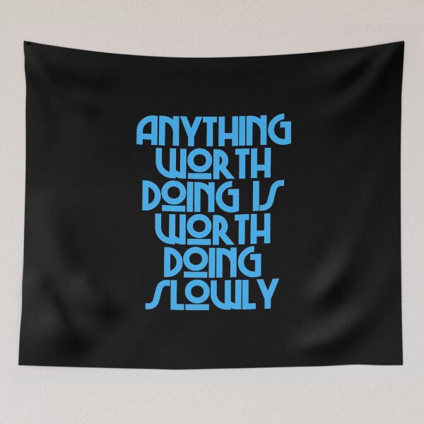 Item preview, Anything Worth Doing Is Worth Doing Slowly - Mae West Quotes designed and sold by JourneyCreative.