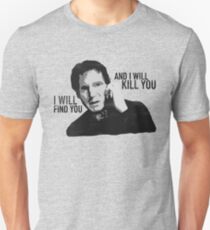 Taken - I will find you and I will kill you Unisex T-Shirt
