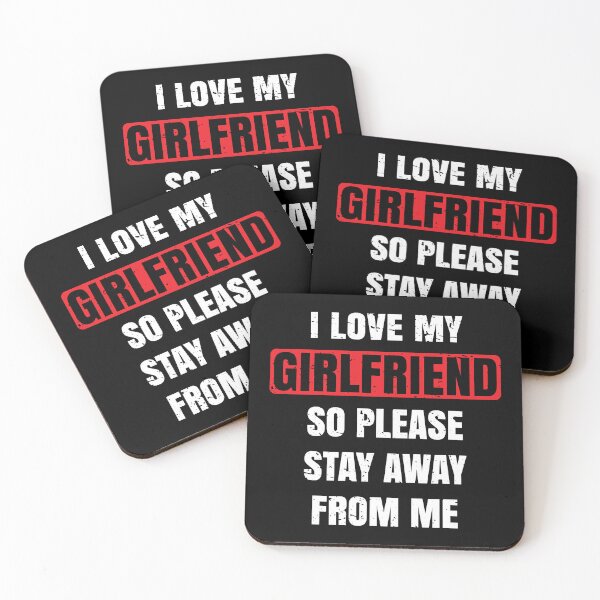 Item preview, I love my girlfriend so please stay away from me designed and sold by DallinLebsack.