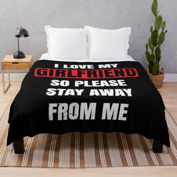 Item preview, I love my girlfriend so please stay away from me designed and sold by DallinLebsack.
