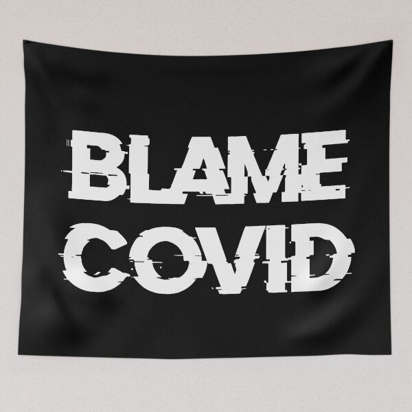 Item preview, Blame Covid (White) designed and sold by DafyddEm.