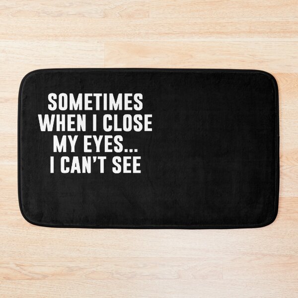 Item preview, Sometimes When I Close My Eyes I Cant See designed and sold by Gonkpoke.