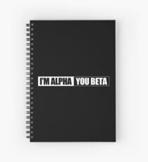 I'm Alpha - You Beta Spiral Notebook