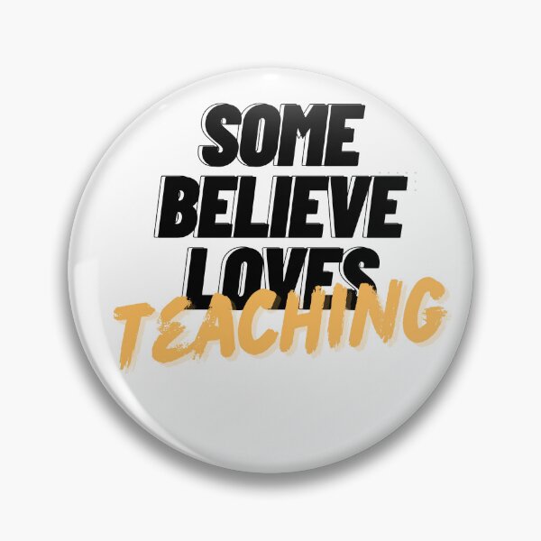 Item preview, Some Believe Loves Teaching designed and sold by Magic Touch  ⭐⭐⭐⭐⭐.