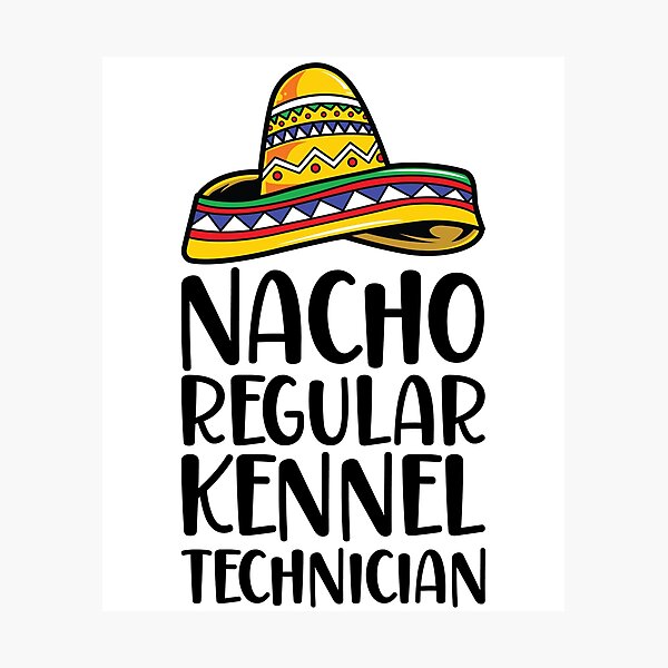 Item preview, Nacho Regular Kennel Technician designed and sold by kamrankhan.