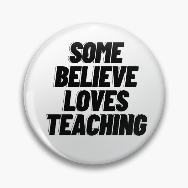 Item preview, Some Believe Loves Teaching designed and sold by Magic Touch  ⭐⭐⭐⭐⭐.