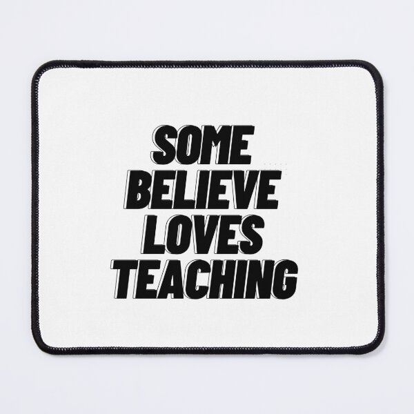 Item preview, Some Believe Loves Teaching designed and sold by Magic Touch  ⭐⭐⭐⭐⭐.