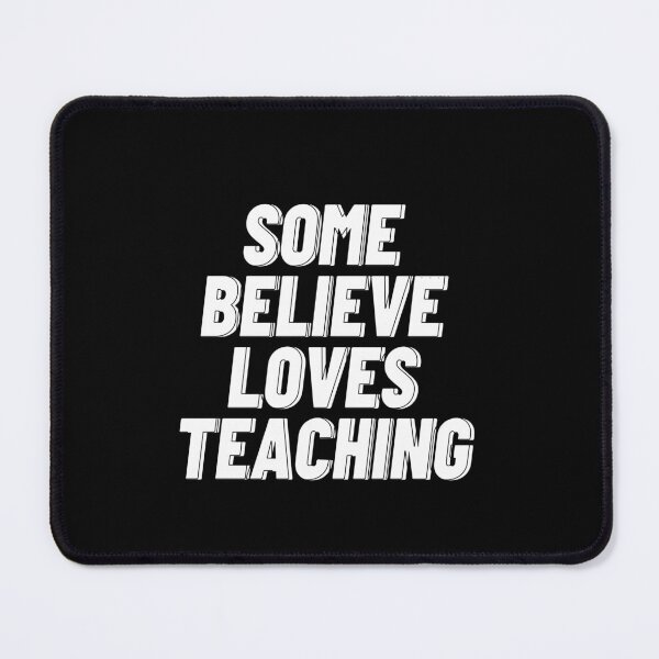 Item preview, Some Believe Loves Teaching designed and sold by Magic Touch  ⭐⭐⭐⭐⭐.