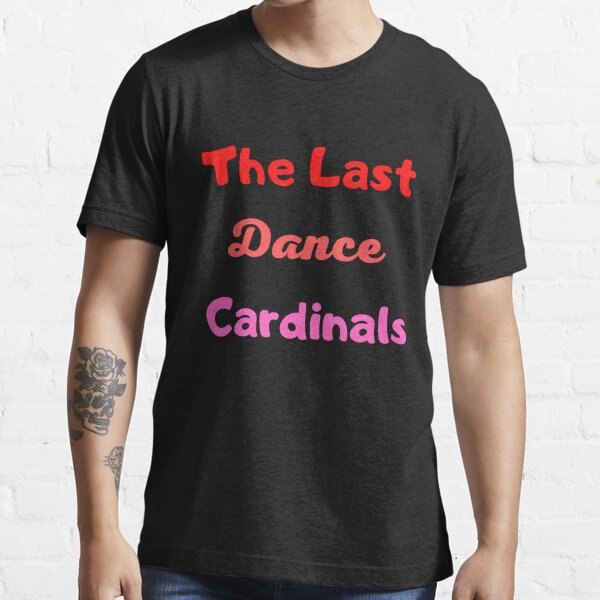 The Last Dance Cardinals Essential T-Shirt for Sale by TLEMCEN13
