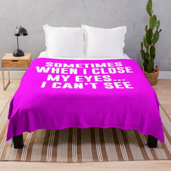 Item preview, Sometimes When I Close My Eyes I Cant See designed and sold by Gonkpoke.