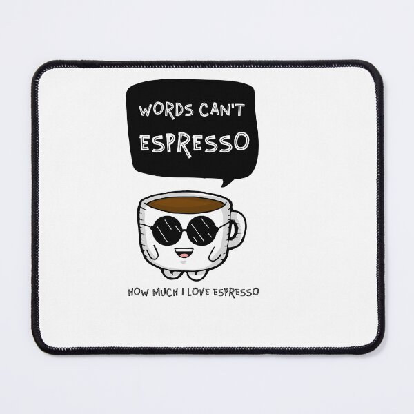Item preview, Words Can't Espresso How Much I Love Espresso designed and sold by Shirtflyer.