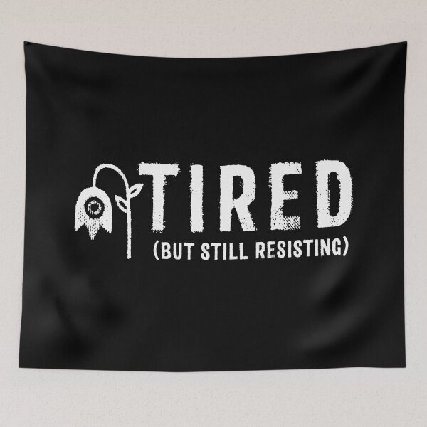 Item preview, TIRED (but still resisting) designed and sold by TeesbyDD.