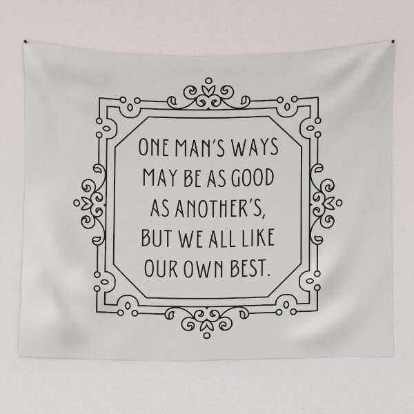 Item preview, Jane Austen Persuasion Quote - One man’s ways may be as good as another’s, but we all like our own best. designed and sold by violet-hope.