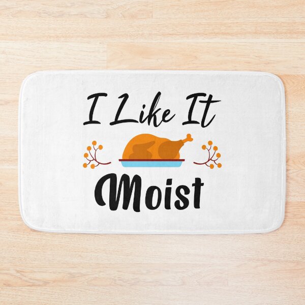 Item preview, I Like It Moist, Thanksgiving Turkey Day Gift For Mom, Dad, Friend designed and sold by Graphicista.