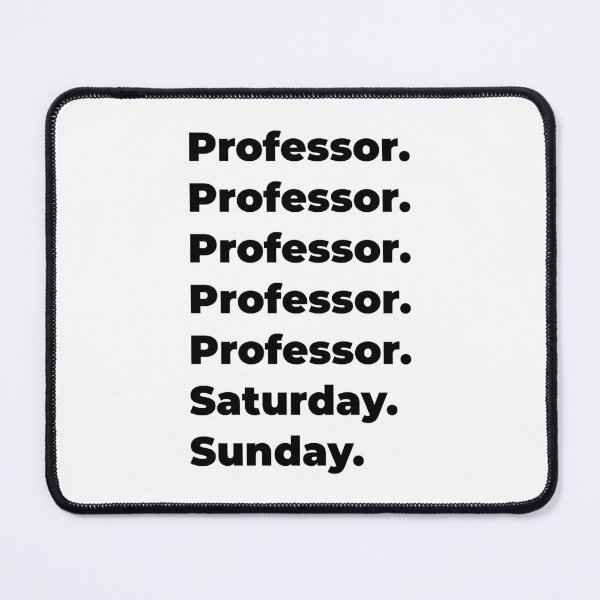 Item preview, Professor funny workweek designed and sold by SVPOD.