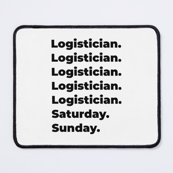 Item preview, Logistician funny workweek designed and sold by SVPOD.
