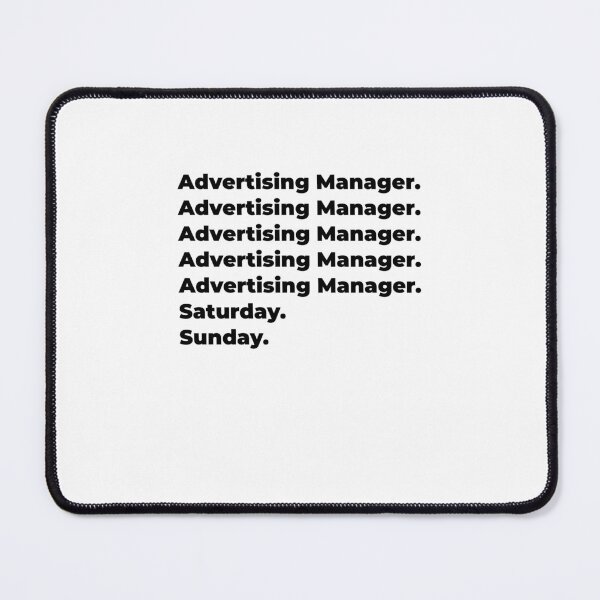 Item preview, Advertising Manager funny workweek designed and sold by SVPOD.