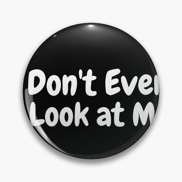 Item preview, Don't Even Look at Me designed and sold by mahmoudfarrag.