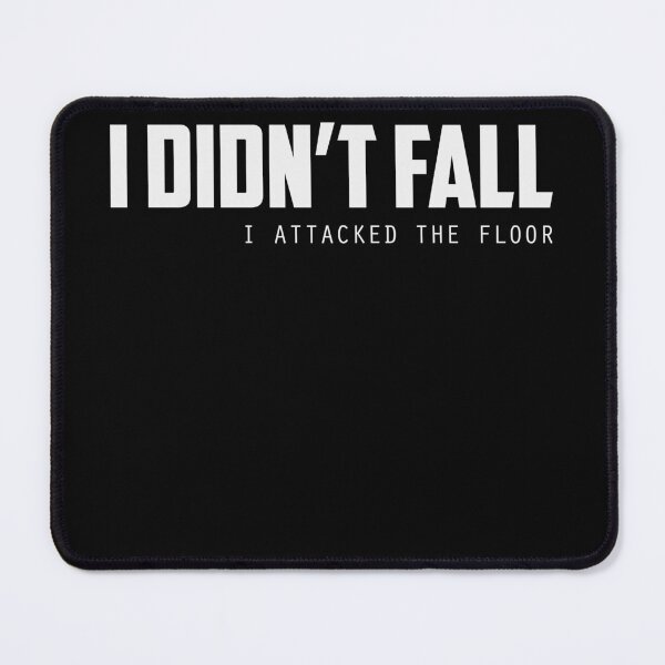 Item preview, I Didnt Fall I Attacked The Floor designed and sold by Gonkpoke.